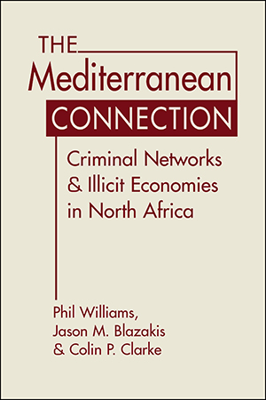 The Mediterranean Connection: Criminal Networks and Illicit Economies in North Africa